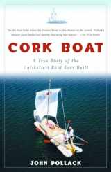 9781400034901-1400034906-Cork Boat: A True Story of the Unlikeliest Boat Ever Built