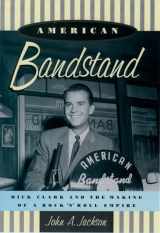 9780195130898-0195130898-American Bandstand: Dick Clark and the Making of a Rock 'n' Roll Empire