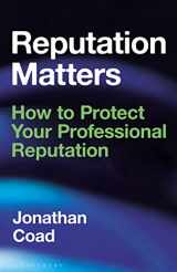 9781472994431-1472994434-Reputation Matters: How to Protect Your Professional Reputation