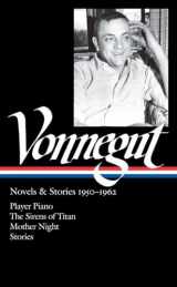 9781598531503-1598531506-Kurt Vonnegut: Novels & Stories 1950-1962 (LOA #226): Player Piano / The Sirens of Titan / Mother Night / stories (Library of America Kurt Vonnegut Edition)