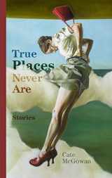 9780913785584-091378558X-True Places Never Are: Short Stories