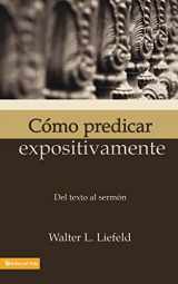 9780829712186-0829712186-Cómo predicar expositivamente: Del texto al sermón (Spanish Edition)