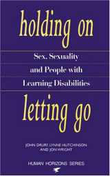 9780285635784-0285635786-HOLDING ON, LETTING GO: Sex, Sexuality and People With Learning Disabilities (Human Horizons)