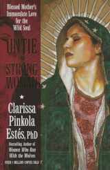 9781622030729-1622030729-Untie the Strong Woman: Blessed Mother's Immaculate Love for the Wild Soul