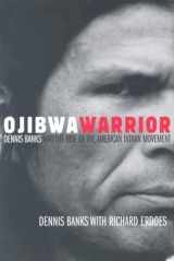 9780806135809-0806135808-Ojibwa Warrior: Dennis Banks and the Rise of the American Indian Movement