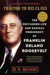9780307277947-0307277941-Traitor to His Class: The Privileged Life and Radical Presidency of Franklin Delano Roosevelt