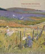 9780996200769-0996200762-Theodore Wendel: True Notes of American Impressionism