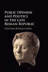 9781316508442-1316508447-Public Opinion and Politics in the Late Roman Republic