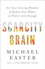 9780593236628-0593236629-Scarcity Brain: Fix Your Craving Mindset and Rewire Your Habits to Thrive with Enough