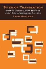 9780472054039-0472054031-Sites of Translation: What Multilinguals Can Teach Us about Digital Writing and Rhetoric (Sweetland Digital Rhetoric Collaborative)