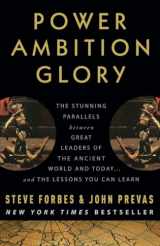 9780307408457-0307408450-Power Ambition Glory: The Stunning Parallels between Great Leaders of the Ancient World and Today . . . and the Lessons You Can Learn