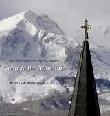 9780996445443-0996445447-Come to the Mountain: St. Benedict's Monastery