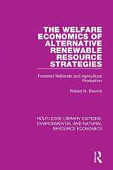 9781138083677-1138083674-The Welfare Economics of Alternative Renewable Resource Strategies: Forested Wetlands and Agricultural Production (Routledge Library Editions: Environmental and Natural Resource Economics)