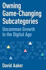 9781642798906-1642798908-Owning Game-Changing Subcategories: Uncommon Growth in the Digital Age