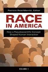 9781440849923-1440849927-Race in America [2 volumes]: How a Pseudoscientific Concept Shaped Human Interaction [2 volumes]