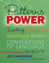 9781625315151-1625315155-Patterns of Power, Grades 6–8: Inviting Adolescent Writers into the Conventions of Language (Pathways of Politics)