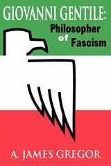 9780765805935-0765805936-Giovanni Gentile: Philosopher of Fascism