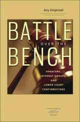 9780813929941-0813929946-Battle over the Bench: Senators, Interest Groups, and Lower Court Confirmations (Constitutionalism and Democracy)