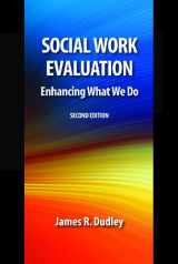 9781935871408-1935871404-Social Work Evaluation: Enhancing What We Do