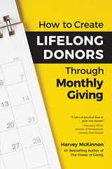 9781889102672-1889102679-How to Create Lifelong Donors Through Monthly Giving