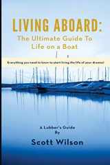 9780997776010-0997776013-Living Aboard: The Ultimate Guide to Life on a Boat