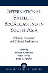 9780761812029-0761812024-International Satellite Broadcasting in South Asia: Political, Economic and Cultural Implications
