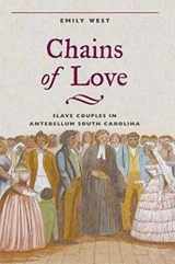 9780252029035-0252029038-Chains of Love: Slave Couples in Antebellum South Carolina