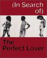 9783775713207-3775713204-(In Search of) the Perfect Lover: Louise Bourgeois, Marlene Dumas, Paul McCarthy, Raymond Pettibon