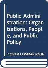 9780060406493-0060406496-Public Administration: Organizations, People, and Public Policy