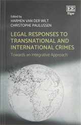 9781786433985-1786433982-Legal Responses to Transnational and International Crimes: Towards an Integrative Approach