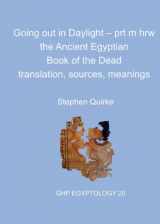 9781906137311-1906137315-Going out in Daylight – prt m hrw: The Ancient Egyptian Book of the Dead - translation, sources, meanings (GHP Egyptology)