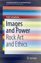9781461458210-1461458218-Images and Power: Rock Art and Ethics (Anthropology and Ethics)