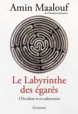 9782246830436-2246830435-Le labyrinthe des égarés: L'Occident et ses adversaires