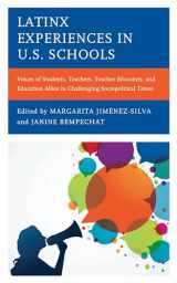 9781793611895-1793611890-Latinx Experiences in U.S. Schools: Voices of Students, Teachers, Teacher Educators, and Education Allies in Challenging Sociopolitical Times (Race and Education in the Twenty-First Century)