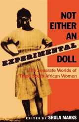 9780253348432-0253348439-Not Either an Experimental Doll: The Separate Worlds of Three South African Women