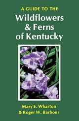 9780813155586-0813155584-A Guide to the Wildflowers and Ferns of Kentucky