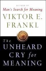 9780671247362-0671247360-The Unheard Cry for Meaning: Psychotherapy and Humanism