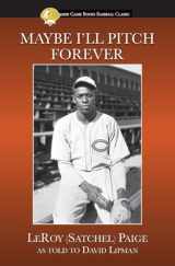 9781938545191-1938545192-Maybe I'll Pitch Forever (Summer Game Books Baseball Classic)