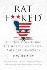 9781631491627-1631491628-Ratf**ked: The True Story Behind the Secret Plan to Steal America's Democracy