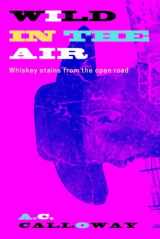 9781792732652-1792732651-Wild In The Air: whiskey stains from the open road