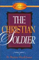 9780801058011-0801058015-The Christian Soldier: An Exposition of Ephesians 6:10-20