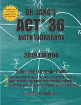 9781726653978-1726653978-Dr. Jang's ACT 36 Math Workbook 2019 Edition
