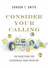 9780830846078-0830846077-Consider Your Calling: Six Questions for Discerning Your Vocation