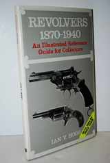 9780853686620-0853686629-REVOLVERS 1870-1940. An Illustrated Reference Guide for Collectors.