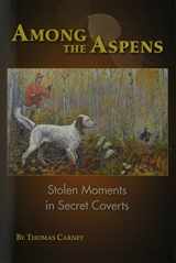9781879356993-1879356996-Among The Aspens: Stolen Moments in Secret Coverts