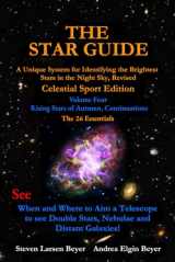 9781736045435-1736045431-THE STAR GUIDE: A Unique System for Identifying the Brightest Stars in the Night Sky Revised - CELESTIAL SPORT EDITION (Edition Two) Volume 4 - Rising Stars of Autumn, Continuations