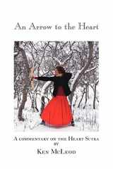 9781425133771-1425133770-An Arrow to the Heart: A Commentary on the Heart Sutra