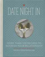 9780762452460-0762452463-Date Night In: More than 120 Recipes to Nourish Your Relationship