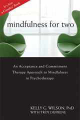 9781608822669-1608822664-Mindfulness for Two: An Acceptance and Commitment Therapy Approach to Mindfulness in Psychotherapy