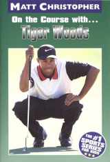 9780316134453-0316134457-On the Course with...Tiger Woods (Matt Christopher Sports Bio Bookshelf)